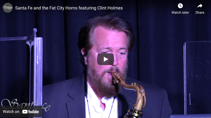 Youtube featured image: Santa Fe and the Fat City Horns featuring Clint Holmes